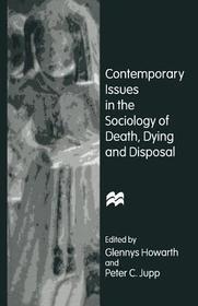 Contemporary Issues in the Sociology of Death, Dying and Disposal