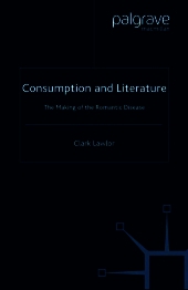 Consumption and Literature: The Making of the Romantic Disease