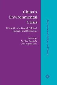 Chinaâ€TMs Environmental Crisis: Domestic and Global Political Impacts and Responses