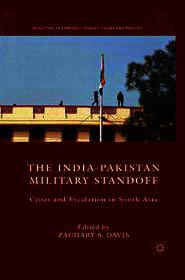 The India-Pakistan Military Standoff: Crisis and Escalation in South Asia