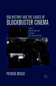 Bad History and the Logics of Blockbuster Cinema: Titanic, Gangs of New York, Australia, Inglourious Basterds