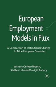 European Employment Models in Flux: A Comparison of Institutional Change in Nine European Countries