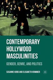 Contemporary Hollywood Masculinities: Gender, Genre, and Politics