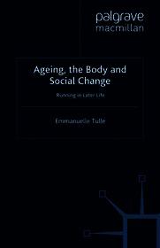 Ageing, The Body and Social Change: Running in Later Life