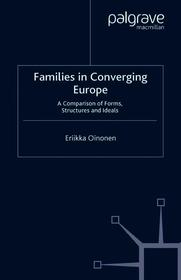 Families in Converging Europe: A Comparison of Forms, Structures and Ideals