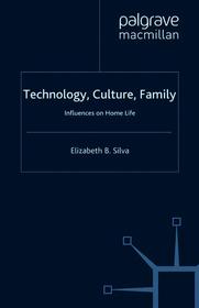 Technology, Culture, Family: Influences on Home Life