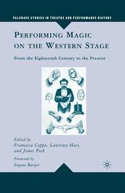 Performing Magic on the Western Stage: From the Eighteenth Century to the Present