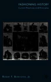 Fashioning History: Current Practices and Principles