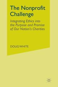 The Nonprofit Challenge: Integrating Ethics into the Purpose and Promise of Our Nation’s Charities