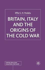 Britain, Italy and the Origins of the Cold War Britain, Italy and the Origins of the Cold War