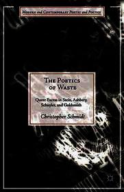 The Poetics of Waste: Queer Excess in Stein, Ashbery, Schuyler, and Goldsmith