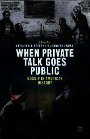 When Private Talk Goes Public: Gossip in American History