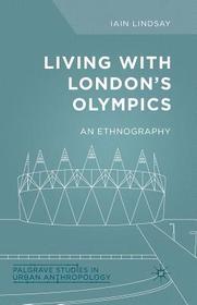 Living with London's Olympics: An Ethnography