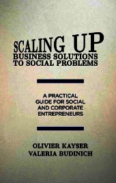 Scaling up Business Solutions to Social Problems: A Practical Guide for Social and Corporate Entrepreneurs