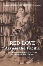 Red Love Across the Pacific: Political and Sexual Revolutions of the Twentieth Century