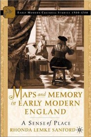 Maps and Memory in Early Modern England: A Sense of Place