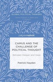 Camus and the Challenge of Political Thought: Between Despair and Hope