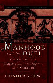 Manhood and the Duel: Masculinity in Early Modern Drama and Culture