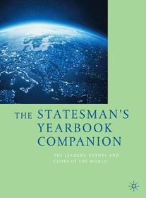 The Statesman's Yearbook Companion: The Leaders, Events and Cities of the World