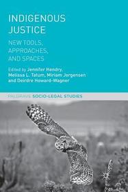 Indigenous Justice: New Tools, Approaches, and Spaces