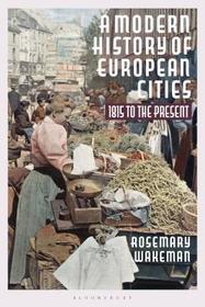 A Modern History of European Cities: 1815 to the Present