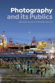 Photography and Its Publics Photography and Its Publics