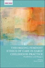 Theorizing Feminist Ethics of Care in Early Childhood Practice: Possibilities and Dangers