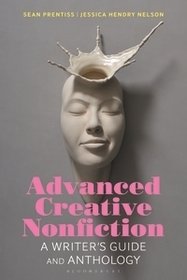 Advanced Creative Nonfiction: A Writer's Guide and Anthology Advanced Creative Nonfiction: A Writer's Guide and Anthology