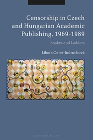 Censorship in Czech and Hungarian Academic Publishing, 1969-89: Snakes and Ladders