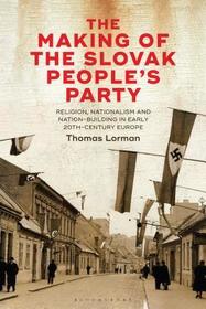 The Making of the Slovak People’s Party: Religion, Nationalism and the Culture War in Early 20th-Century Europe
