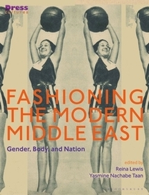 Fashioning the Modern Middle East: Gender, Body, and Nation Fashioning the Modern Middle East: Gender, Body, and Nation