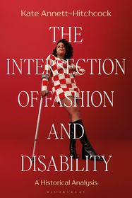 The Intersection of Fashion and Disability: A Historical Analysis The Intersection of Fashion and Disability: A Historical Analysis