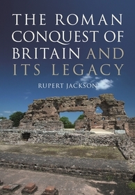 The Roman Occupation of Britain and its Legacy