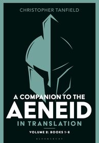 A Companion to the Aeneid in Translation: Volume 2: Books 1-6 A Companion to the Aeneid in Translation: Volume 2: Books 1-6