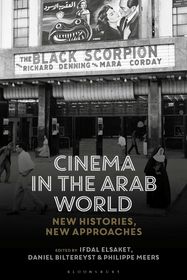 Cinema in the Arab World: New Histories, New Approaches Cinema in the Arab World: New Histories, New Approaches