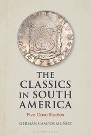 The Classics in South America: Five Case Studies