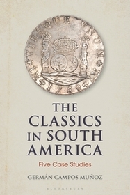 The Classics in South America: Five Case Studies The Classics in South America: Five Case Studies