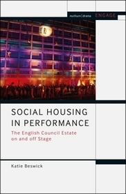 Social Housing in Performance: The English Council Estate on and off Stage Social Housing in Performance: The English Council Estate on and off Stage