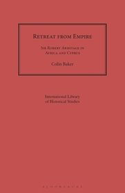 Retreat from Empire: Sir Robert Armitage in Africa and Cyprus Retreat from Empire: Sir Robert Armitage in Africa and Cyprus