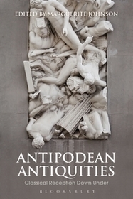 Antipodean Antiquities: Classical Reception Down Under