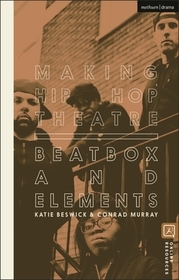 Making Hip Hop Theatre: Beatbox and Elements Making Hip Hop Theatre: Beatbox and Elements