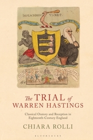 The Trial of Warren Hastings: Classical Oratory and Reception in Eighteenth-Century England