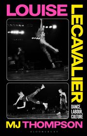 Louise Lecavalier: Dance, Labor, Culture
