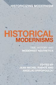 Historical Modernisms: Time, History and Modernist Aesthetics