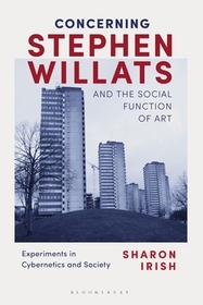 Concerning Stephen Willats and the Social Function of Art: Experiments in Cybernetics and Society