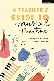 A Teacher?s Guide to Musical Theatre