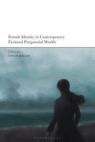 Female Identity in Contemporary Fictional Purgatorial Worlds Female Identity in Contemporary Fictional Purgatorial Worlds