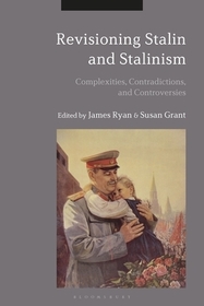 Revisioning Stalin and Stalinism: Complexities, Contradictions, and Controversies Revisioning Stalin and Stalinism: Complexities, Contradictions, and Controversies
