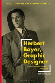 Herbert Bayer, Graphic Designer: From the Bauhaus to Berlin, 1921?1938