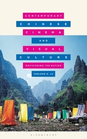 Contemporary Chinese Cinema and Visual Culture: Envisioning the Nation